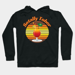 Sotally Tober Funny Drinking Hoodie